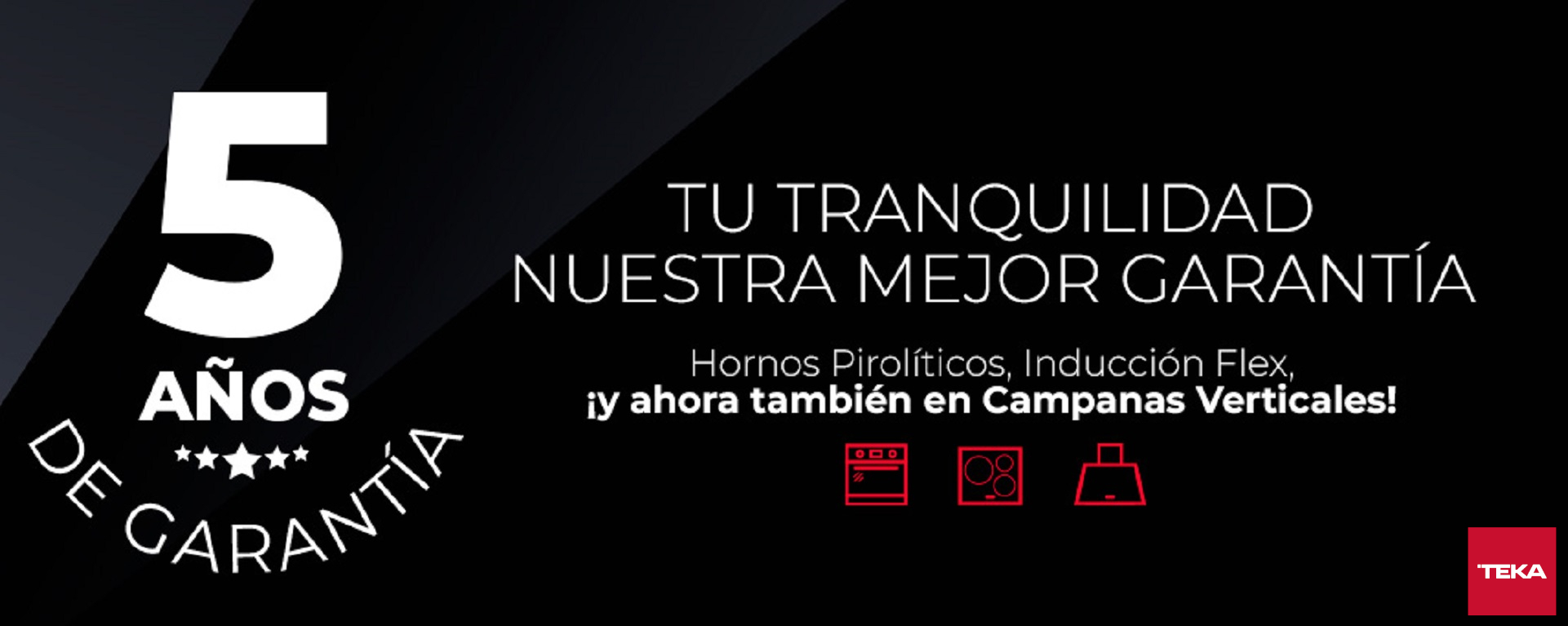 Llévate 5 años de garantía por la compra de tu Horno Pirolítico, Inducción Flex y Campana Vertical Teka