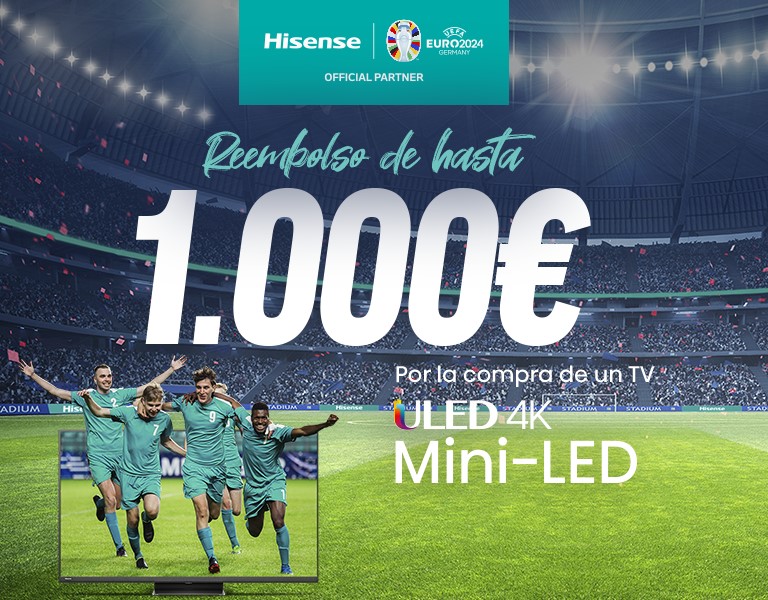 Llévate hasta 1.000€ de reembolso por la compra de tu TV Hisense de la gama Mini Led