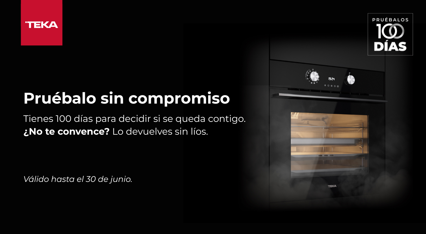 Compra tu horno Teka  y pruébalo 100 días o te devolvemos el dinero
